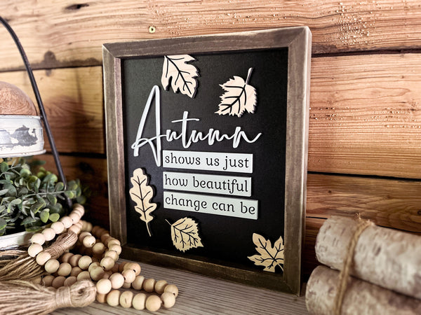 Fall Decor | Fall Signs for Home | Fall Signs Wooden | Autumn Decor | Autumn Shows Us Just How Beautiful Change Can Be
