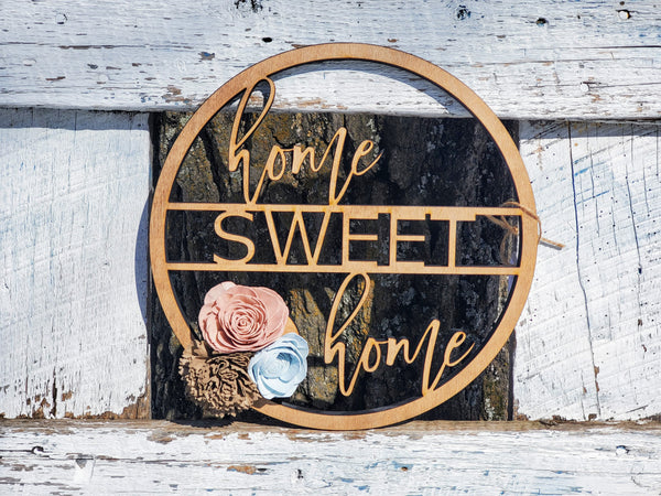 Round Home Sweet Home Sign | Laser Cut Wood Sign | Custom Cut Out | Sign with Wood Flowers | Wreath Addition | Wreath Decor