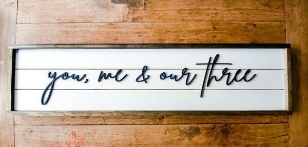 You, Me & Our Three Sign | Wood Framed Shiplap Sign | Farmhouse Home Decor