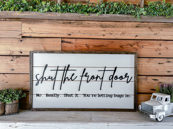 Shut the Front Door Farmhouse Sign | Framed with Raised Lettering