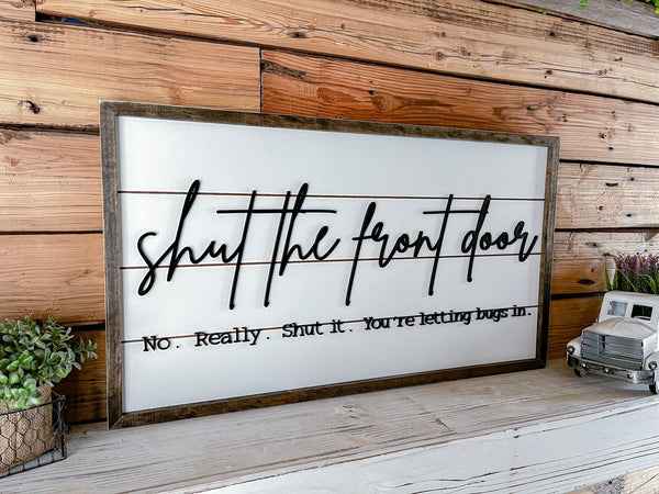 Shut the Front Door Farmhouse Sign | Framed with Raised Lettering