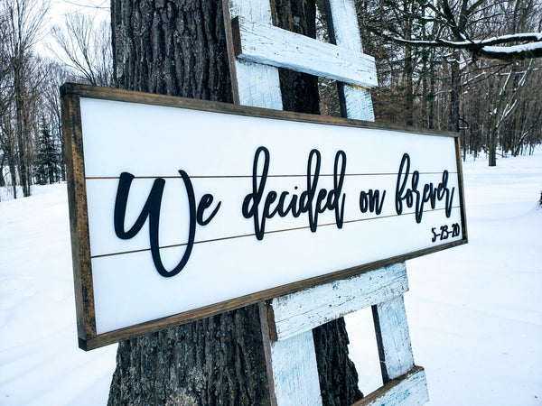 We Decided On Forever - Raised Lettering Sign