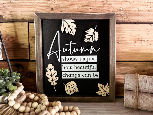 Fall Decor | Fall Signs for Home | Fall Signs Wooden | Autumn Decor | Autumn Shows Us Just How Beautiful Change Can Be