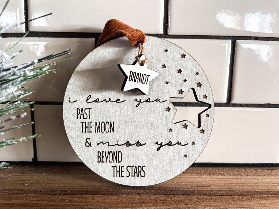 Memorial Ornament | Christmas Ornament | I Love You Past the Moon and Miss You Beyond the Stars