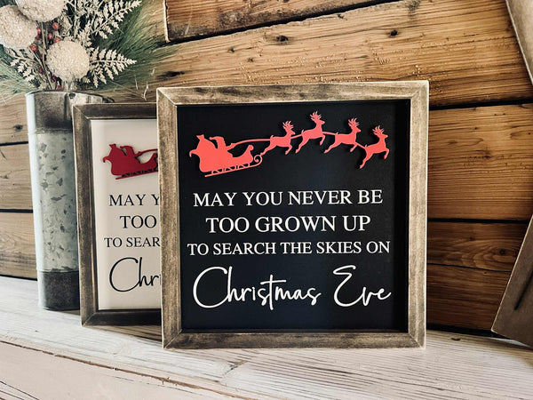 Christmas Sign | May You Never Be Too Old To Search the Skies on Christmas Eve | Farmhouse Sign