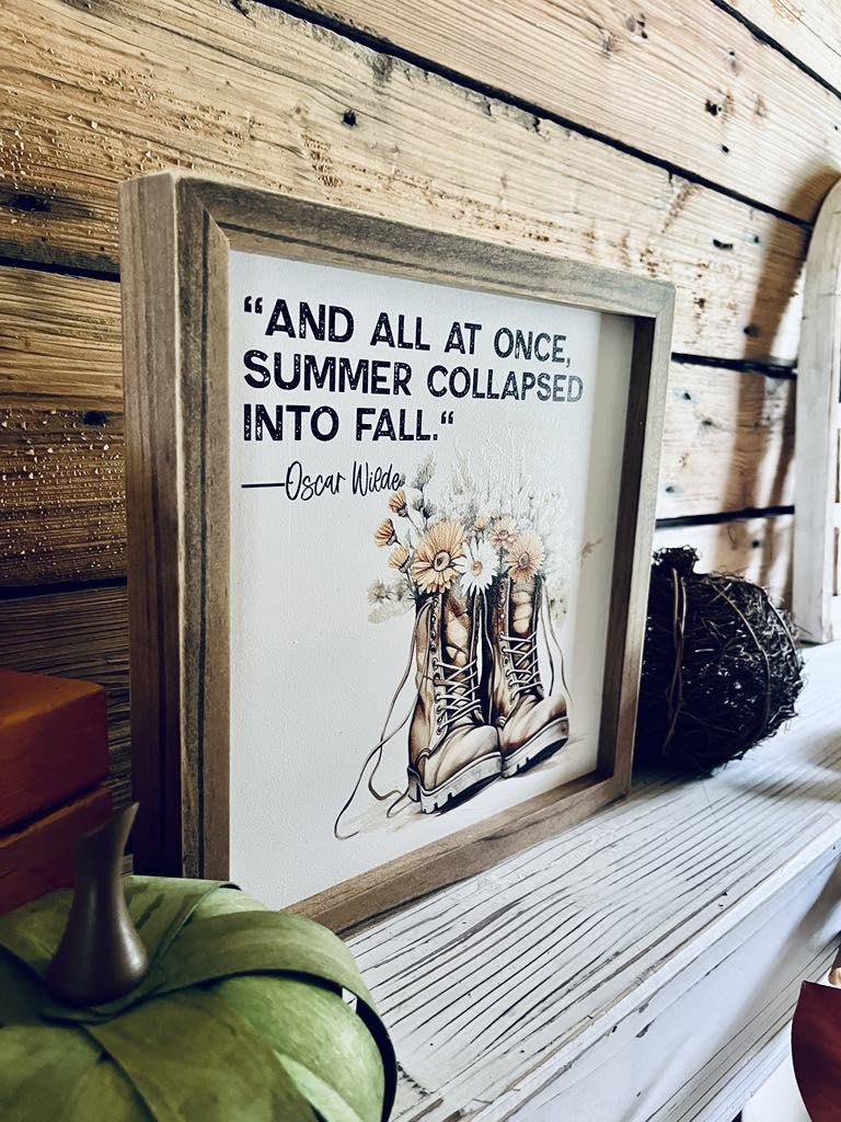Oscar Wilde Fall Quote Sign | Framed Autumn Wall Art | UV Printed Boots with Flowers | Farmhouse Fall Decor | 12x12 Rustic Sign