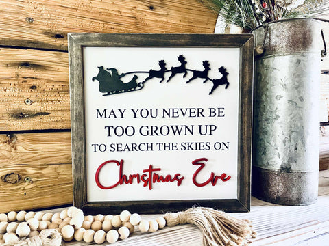 Christmas Sign | May You Never Be Too Old To Search the Skies on Christmas Eve | Farmhouse Sign