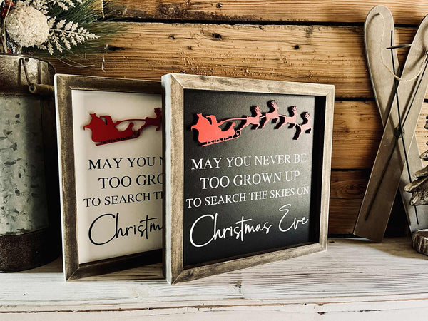 Christmas Sign | May You Never Be Too Old To Search the Skies on Christmas Eve | Farmhouse Sign