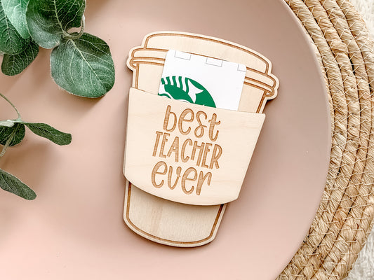 Coffee Gift Card Holder | Teacher Gifts Thank You | Teacher Appreciation Gift | Best Teacher Ever