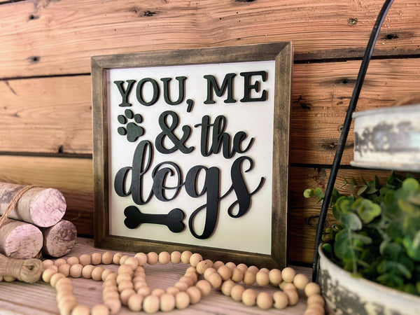 You, Me and the Dogs Wood Sign | Wood Signs | Wood Wall Art