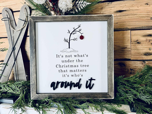 Farmhouse Christmas Sign – It’s Not What’s Under the Tree Quote – Holiday Wall Décor with Raised Lettering – Rustic Wooden Frame Christmas Decoration