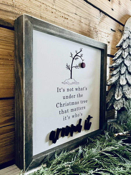 Farmhouse Christmas Sign – It’s Not What’s Under the Tree Quote – Holiday Wall Décor with Raised Lettering – Rustic Wooden Frame Christmas Decoration