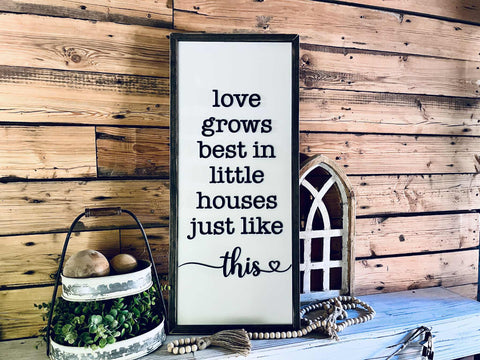 Rustic farmhouse sign with raised lettering – Love Grows Best in Little Houses