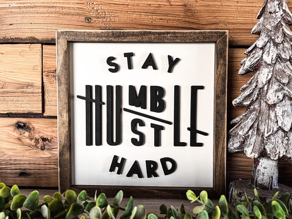 Stay Humble Hustle Hard Square Sign | Farmhouse Home Decor | Inspirational Sign