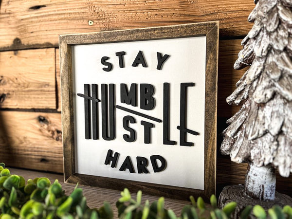 Stay Humble Hustle Hard Square Sign | Farmhouse Home Decor | Inspirational Sign