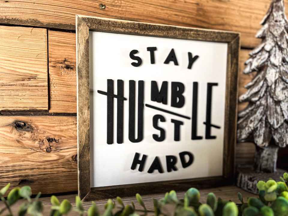 Stay Humble Hustle Hard Square Sign | Farmhouse Home Decor | Inspirational Sign