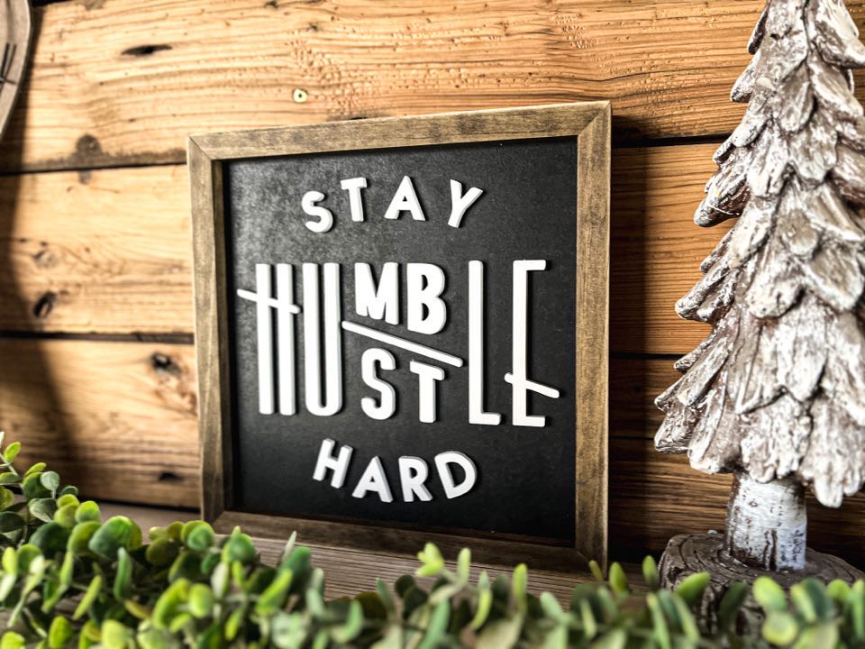 Stay Humble Hustle Hard Square Sign | Farmhouse Home Decor | Inspirational Sign