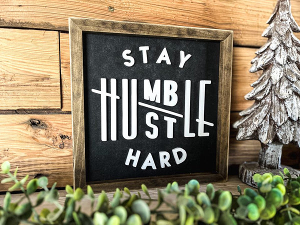 Stay Humble Hustle Hard Square Sign | Farmhouse Home Decor | Inspirational Sign