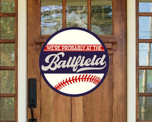 Probably at the Ballfield Front Door Sign | Round Porch Door Hanger Sign | Baseball Softball Porch Sign
