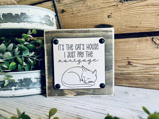 Funny Cat Lover Gift | It’s the Cat’s House I Just Pay the Mortgage Sign | Small Wood Shelf Sign | Farmhouse Cat Decor | Cat Mom Home Decor