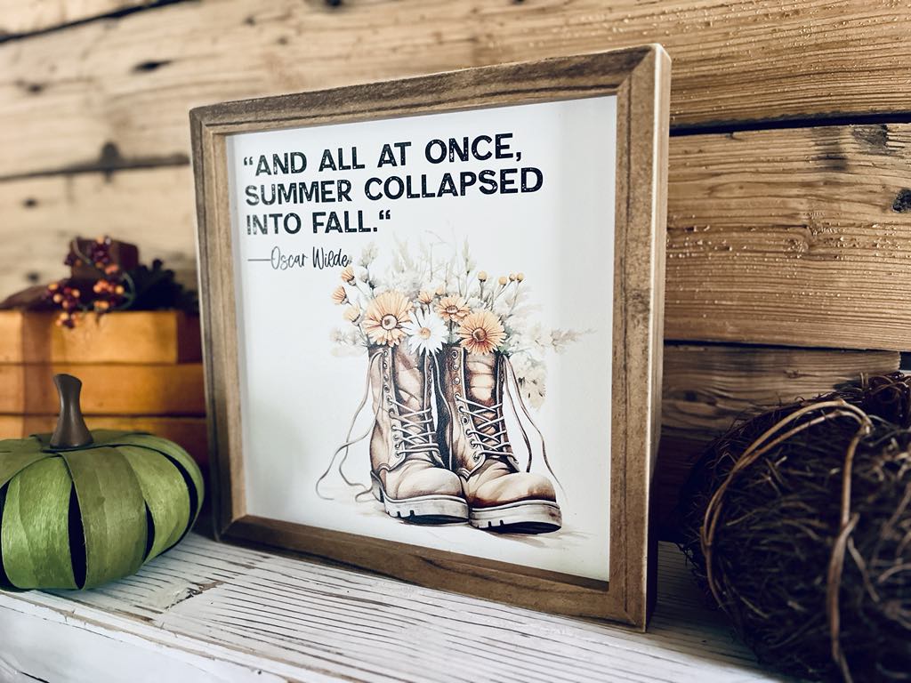 Oscar Wilde Fall Quote Sign | Framed Autumn Wall Art | UV Printed Boots with Flowers | Farmhouse Fall Decor | 12x12 Rustic Sign