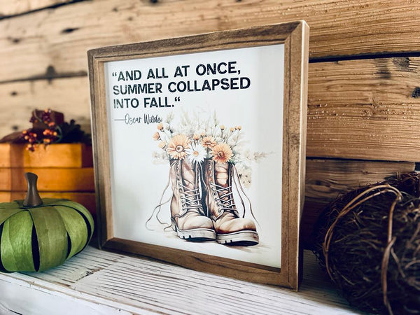 Oscar Wilde Fall Quote Sign | Framed Autumn Wall Art | UV Printed Boots with Flowers | Farmhouse Fall Decor | 12x12 Rustic Sign