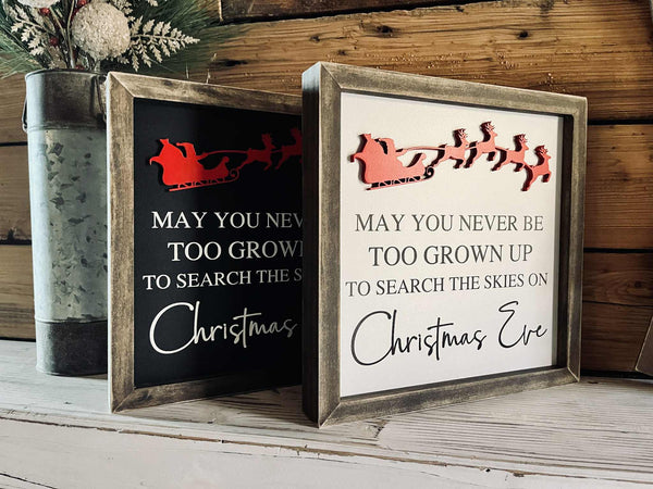 Christmas Sign | May You Never Be Too Old To Search the Skies on Christmas Eve | Farmhouse Sign