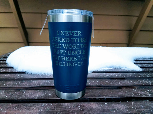 World's Best Uncle Yeti Mug - Here I Am Killing It Engraved Mug