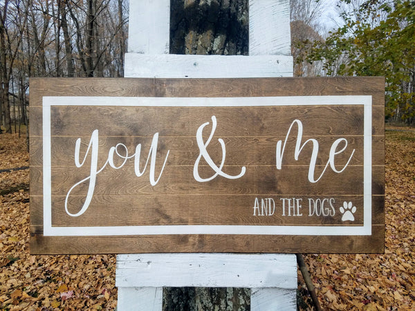 Handmade Custom Sign | You and Me and the Dogs