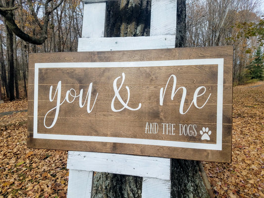 Handmade Custom Sign | You and Me and the Dogs