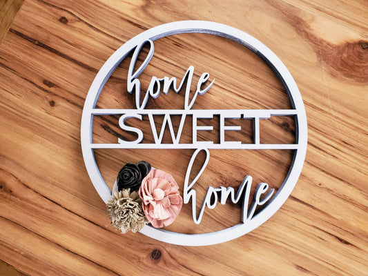 Round Home Sweet Home Sign | Laser Cut Wood Sign | Custom Cut Out | Sign with Wood Flowers | Wreath Addition | Wreath Decor