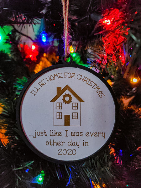 Funny 2020 Christmas Ornament | I'll Be Home for Christmas
