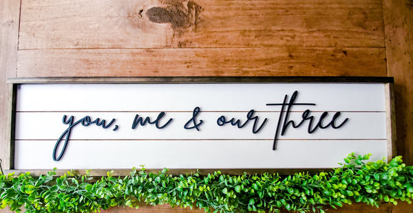 You, Me & Our Three Sign | Wood Framed Shiplap Sign | Farmhouse Home Decor