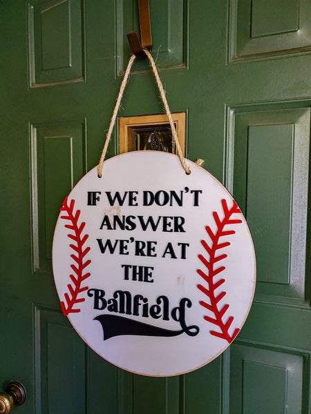 If We Don't Answer We're At the Ballfield Front Door Sign | Round Porch Door Hanger Sign | Baseball Porch Sign