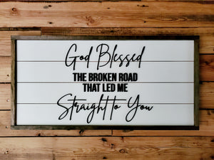 God Blessed The Broken Road Sign | Rustic Farmhouse Home Decor