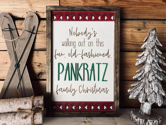 Personalized Christmas Sign | Christmas Vacation Quote | Nobody is Walking Out on this Fun Old Fashioned Family Christmas