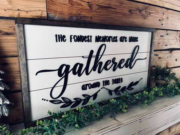 The Fondest Memories are Made Gathered Around the Table | Farmhouse Sign | Framed Sign with Raised Lettering
