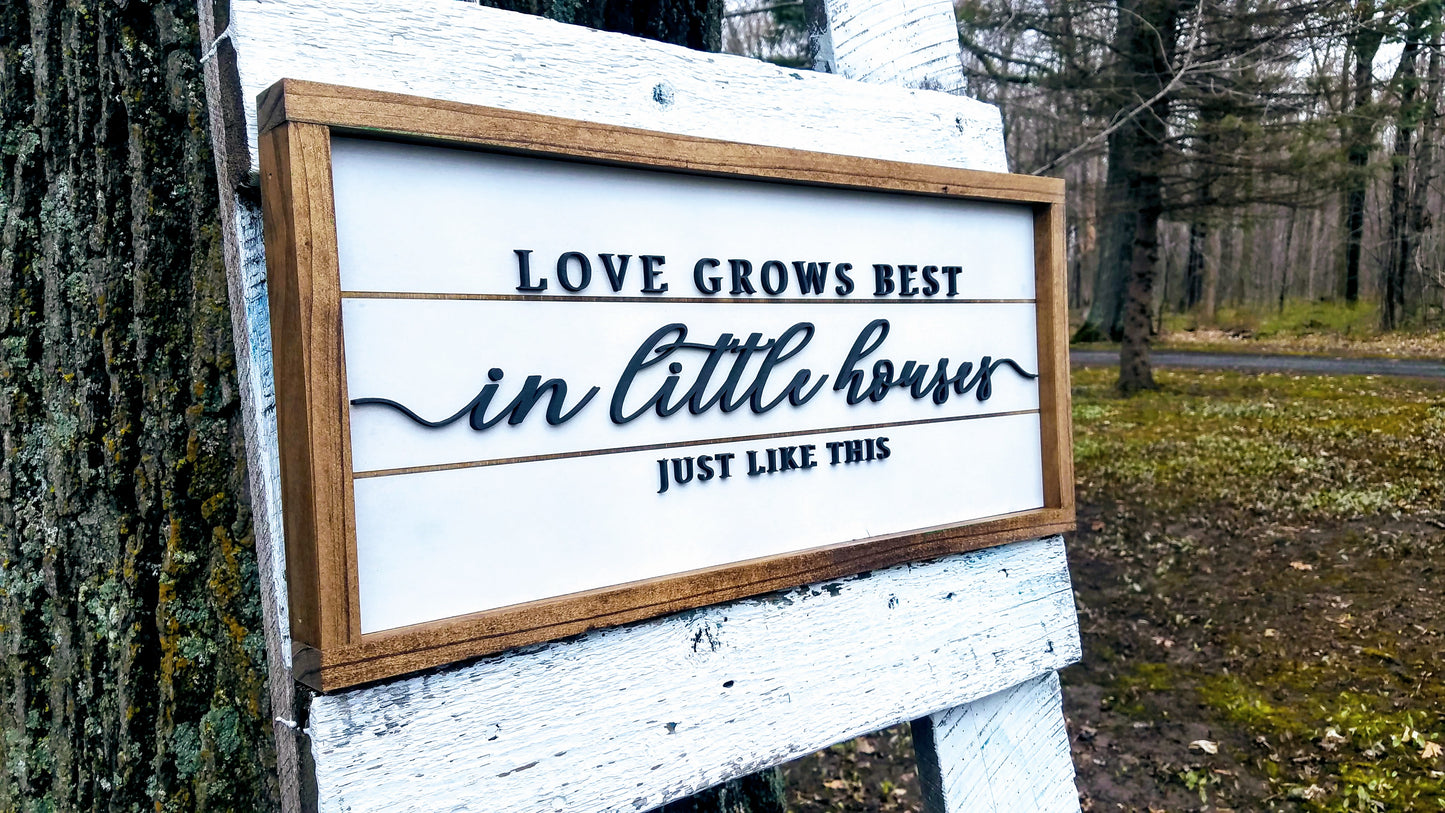 Love Grows Best in Little Houses Just Like This Raised Lettering Farmhouse Sign with Shiplap