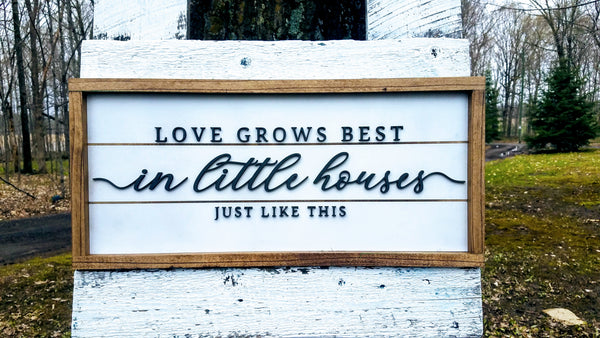 Love Grows Best in Little Houses Just Like This Raised Lettering Farmhouse Sign with Shiplap
