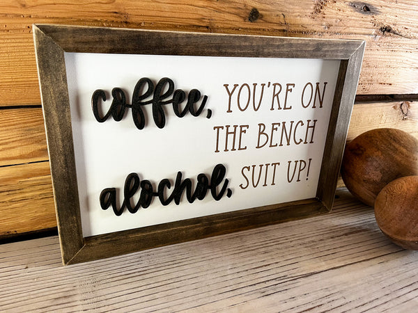 Coffee You're on the Bench Alcohol Suit Up | Funny Gifts | Funny Signs | Funny Sayings
