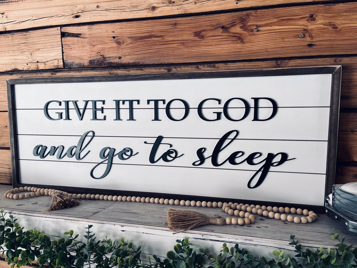 Give it to God and Go to Sleep | Farmhouse Sign | Framed with Raised L