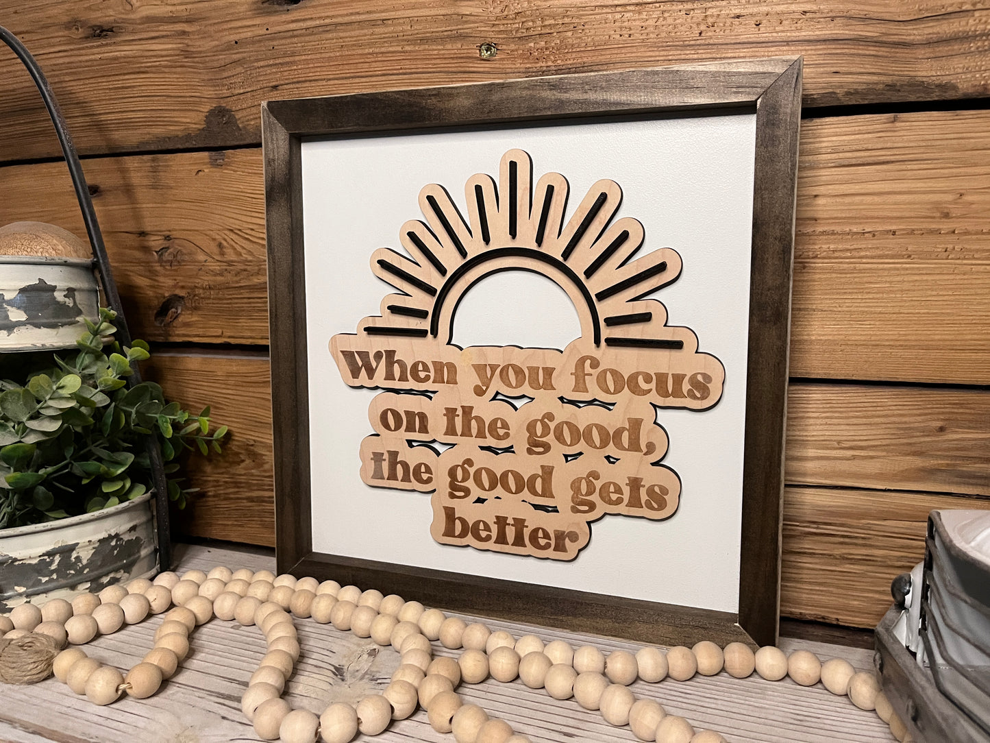 When You Focus on the Good the Good Gets Better | Inspirational Farmhouse Sign | Framed with Raised Lettering